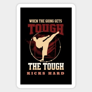 The Tough Kicks Fight Sport Fun Good Vibes Free Spirit Magnet